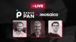 AO VIVO: Felipe Miranda recebe Carlos Eduardo Guimarães (Banco Pan) e Guilherme Pacheco (Mosaico)