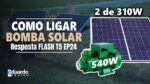 Bomba Solar 72V 540W com 2 Placa Solar 310W, Funciona? Resposta FLASH