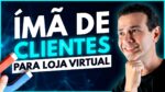 Como ATRAIR CLIENTES e vender todos os dias na Loja Virtual