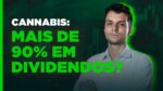 Dinheiro na conta! 90% em dividendos de Cannabis?