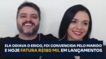 ELA ODIAVA O ERICO, FOI CONVENCIDA PELO MARIDO E HOJE FATURA R$180 MIL EM LANÇAMENTOS | ERICO ROCHA