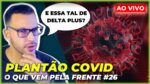 O BRASIL VAI SOFRER COM A DELTA PLUS? | Plantão COVID #26