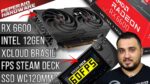 Resumão – Desempenho Steam Deck / SSD blockado / Xcloud Brasil / RX 6600 Sapphire / 12900K +detalhes