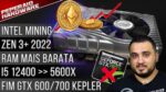 Resumão – Fim GTX 700 Kepler / Zen 3+ 2022 / GPU Intel mineração / 12400 batendo 5600x / RAM +barata