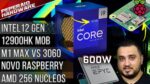 Resumão: Intel 12 geração lançou / Novo Raspberry / 256 núcleos 600W / M1 Max games / 12900HK mobile