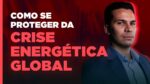 Tudo sobre a Crise energética Global! O que muda nos seus investimentos?