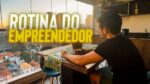 A rotina de um empreendedor