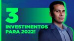 3 OPORTUNIDADES DE INVESTIMENTO IMPERDÍVEIS PARA VOCÊ SE POSICIONAR EM 2022!