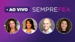 Ao vivo | SEMPRE FEA