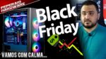 Black Friday chegando, o que deve aparecer este ano? Placa de vídeo? Administrando as expectativas..