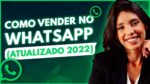 Como Alavancar as Vendas no Whatsapp em 2022