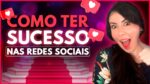 COMO TER SUCESSO NO INSTAGRAM E EM QUALQUER REDE SOCIAL