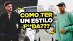 Como ter um ESTILO F*DA? 3 Passos FUNDAMENTAIS para ter um ESTILO mais AUTÊNTICO