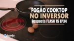 Ligar COOKTOP no INVERSOR Solar OffGrid | Resposta FLASH