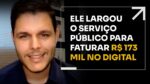 ELE LARGOU O SERVIÇO PÚBLICO PARA FATURAR R$173 MIL NO DIGITAL | ERICO ROCHA
