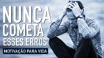 NÃO COMETA ESSES ERROS ASSISTA ESSE VIDEO ATÉ O FINAL ( MOTIVAÇÃO )