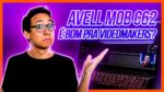 NOTEBOOK PRA EDITAR VÍDEOS: TESTEI O AVELL MOB C62!