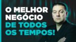 O Melhor Negócio de Todos os Tempos!