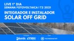 O que é e o que faz o INTEGRADOR E INSTALADOR Solar Off Grid? | Semana Fotovoltaica | 1º Dia