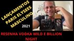 RESENHA DOS LANÇAMENTOS DE PERFUMES MASCULINOS DA PARIS ELYSEES 2021 – VODKA WILD E BILLION NIGHT