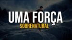 VOCÊ TEM UMA FORÇA SOBRENATURAL | MOTIVAÇÃO