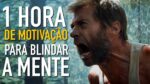1 HORA DE MOTIVAÇÃO PARA BLINDAR A MENTE E RESTAURAR A FORÇA – OS MELHORES VIDEOS MOTIVACIONAIS