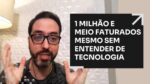 1 MILHÃO E MEIO FATURADOS MESMO SEM ENTENDER DE TECNOLOGIA | ERICO ROCHA