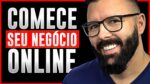Como Começar Um Negócio Online em 2022 – [Só Veja Se Quer Mudar de Vida]
