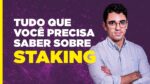 COMO RENTABILIZAR SUAS CRIPTOMOEDAS: STAKING DE A a Z