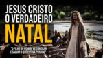 ELE É O VERDADEIRO NATAL (O Filho de Deus) Mensagem de Natal