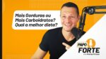 Mais Gorduras ou Mais Carboidratos? Qual a melhor dieta? | Papo Forte #38