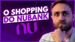Novo Nubank Shopping: como funciona?
