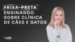 R$ 2,2 MILHÕES NO NICHO DE VETERINÁRIA PODCAST FAIXA PRETA C/ ELOISA BACH | EPISÓDIO #091