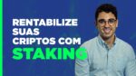 STAKING: COMO RENTABILIZAR SEUS CRIPTOATIVOS!