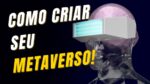 2 Plataformas Open Source para você começar seu próprio METAVERSO