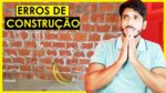 5 ERROS DE CONSTRUÇÃO – CUIDADO PARA NÃO PERDER DINHEIRO