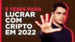 5 TESES PARA GANHAR DINHEIRO COM CRIPTOMOEDAS EM 2022