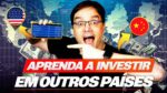 COMO INVESTIR EM OUTROS PAÍSES NO MUNDO?
