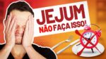JEJUM: Não Cometa Este Erro Crítico
