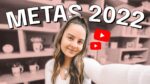 METAS DO CANAL PARA 2022 + REAGINDO ÀS METAS QUE ESCREVI PARA 2021