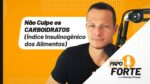 Não Culpe os CARBOIDRATOS (Índice Insulinogênico dos Alimentos) | Papo Forte #42