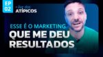 O MARKETING QUE ME DEU RESULTADOS | LIVE DOS ATÍPICOS | EP #02
