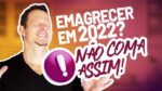 Quer Emagrecer De Vez Este Ano? NÃO coma assim!