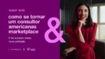SUPER AULA: Como se tornar um consultor Americanas Marketplace
