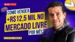 Super Aula: Como Vender +12,5 Mil por Mês no Mercado Livre