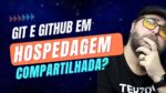 Veja como trabalhar com GIT em Hospedagens Compartilhadas