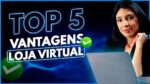 5 VANTAGENS DE TER UMA LOJA VIRTUAL PRÓPRIA