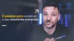 6 PASSOS PARA CONSTRUIR O SEU MONTINHO E MONTÃO | ERICO ROCHA