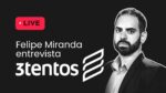 AO VIVO: Felipe Miranda entrevista 3Tentos (TTEN3)