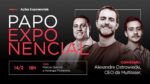 AO VIVO: Papo exponencial, com Alexandre Ostrowiecki, CEO da Multilaser (MLAS3)